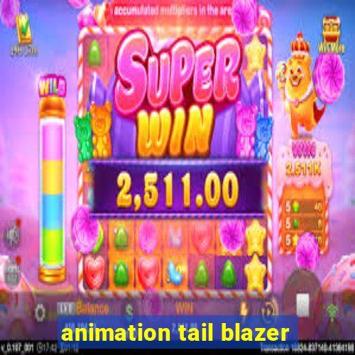 animation tail blazer